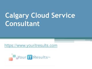 Calgary Cloud Service Consultant - www.youritresults.com