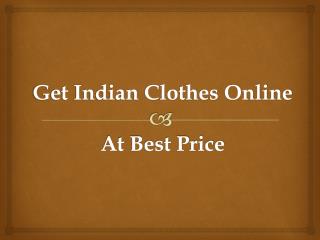 Get Indian Clothes Online At Best Price