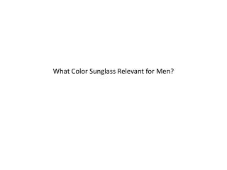 What Color Sunglass Relevant for Men?