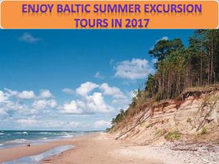 Enjoy Baltic Summer Excursion tours in 2017