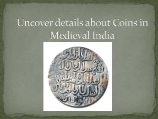 Uncover details about Coins in Medieval India