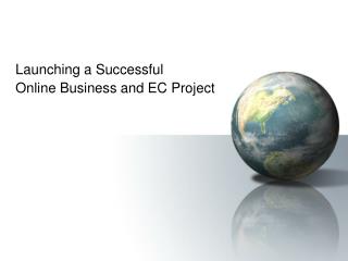 Launching a Successful Online Business and EC Project