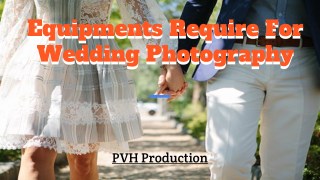 Advanced Photography Equipments for Wedding