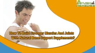 How To Build Stronger Muscles And Joints With Natural Bone Support Supplements?