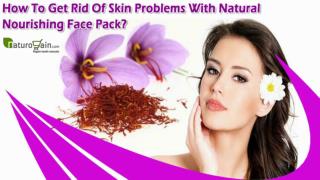 How To Get Rid Of Skin Problems With Natural Nourishing Face Pack?
