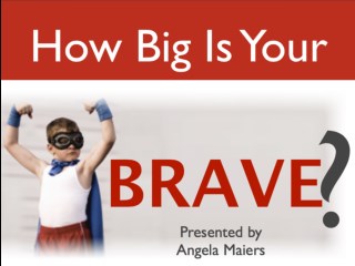 How Big is YOUR Brave?