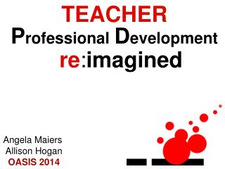 Re-Imagining Professional Development and Learning