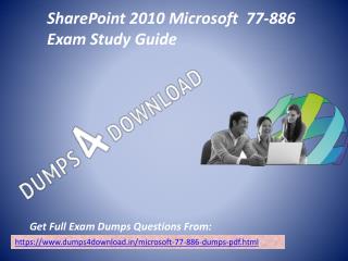 Download Microsoft 77-886 Exam Dumps - Valid 77-886 Dumps PDF Dumps4Download