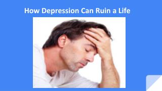 How Depression Can Ruin A lLfe