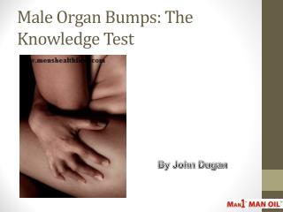 Male Organ Bumps: The Knowledge Test