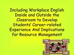 Including Workplace English Inside and Outside the Classroom to Develop Students Career-related Experience And Implicat