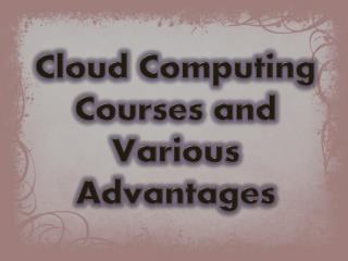 Cloud Computing Courses and Various Advantages