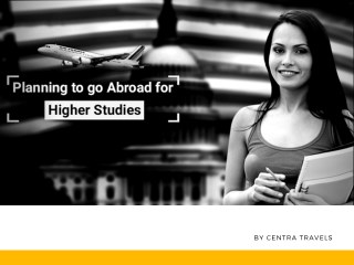 Planning to go abroad for higher Studies?