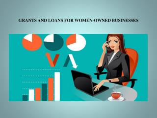 GRANTS AND LOANS FOR WOMEN-OWNED BUSINESSES
