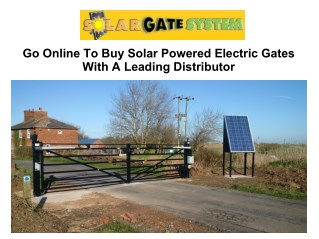 Go Online To Buy Solar Powered Electric Gates With A Leading Distributor