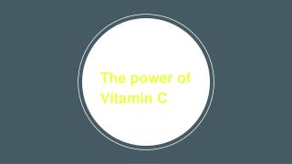 The Power of Vitamin C