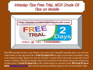 Intraday Tips Free Trial, MCX Crude Oil Tips on Mobile