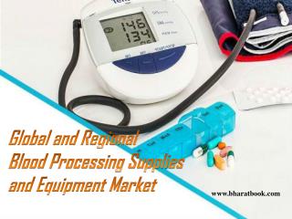 Blood Processing Supplies and Equipment Market Forecasts