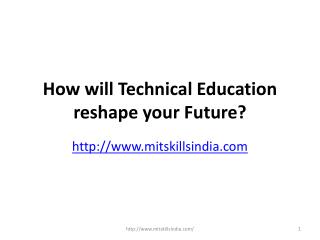 How will Technical Education reshape your Future