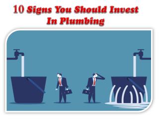 10 Signs You Should Invest In Plumbing