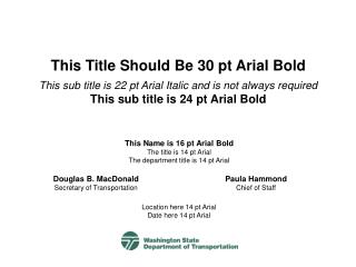 This Title Should Be 30 pt Arial Bold This sub title is 22 pt Arial Italic and is not always required This sub title is