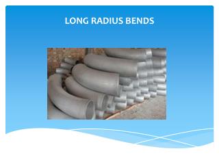 Long Radius Bends Manufacture in all grades