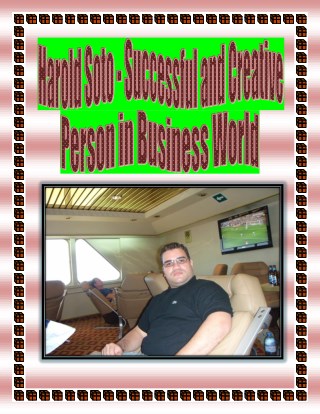 Harold Soto - Successful and Creative Person in Business World
