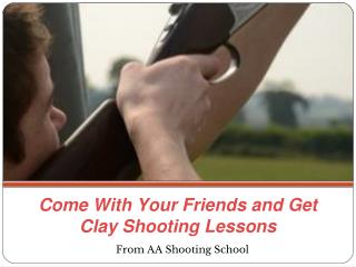 Come With Your Friends and Get Clay Shooting Lessons