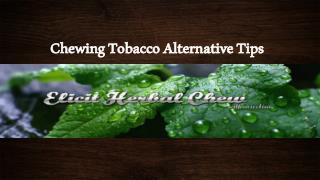 Chewing Tobacco Alternative Tips