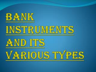 Various Types of Bank Instruments