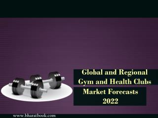 Global and Regional Gym and Health Clubs Market Forecasts 2022