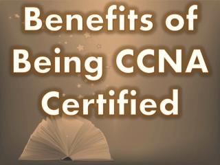 Benefits of Being CCNA Certified