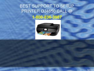 BEST SUPPORT TO SETUP PRINTER OJ4650 CALL @ 1-800-836-3987