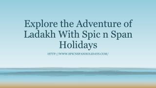 Explore the adventure of ladakh with spic n span holidays