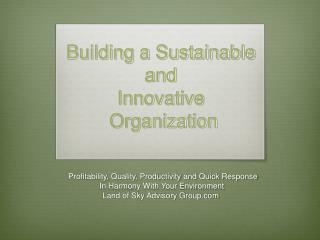 Building a Sustainable and Innovative Organization