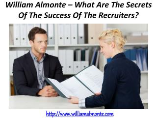 William Almonte – What Are The Secrets Of The Success Of The Recruiters?