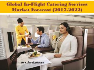 Global In-Flight Catering Services Market Forecast (2017-2022)