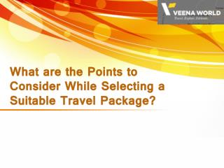 What are the Points to Consider While Selecting a Suitable Travel Package