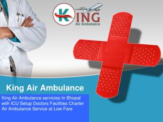 King Air Ambulance Services in Bhopal with Medical ICU Service