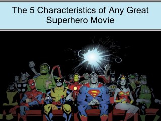 The 5 Characteristics of Any Great Superhero Movie