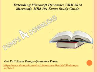 Valid Microsoft MB2-701 Exam Questions - MB2-701 Questions Answers Dumps4Download