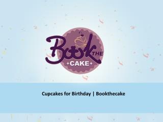 Glorify your celebrations with cupcakes for birthday