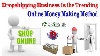 Dropshipping Business Is the Trending Online Money Making Method