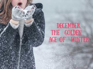 December, the Golden Age of Winter
