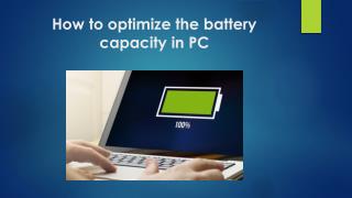 How to optimize the battery capacity in PC