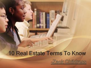 Zack Childress 10 Real Estate Terms To Know