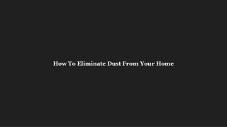 How to eliminate dust from your home