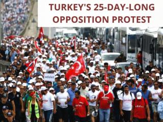Turkey's 25-day-long opposition protest