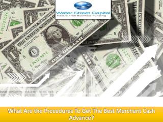 What Are the Procedures To Get The Best Merchant Cash Advance?
