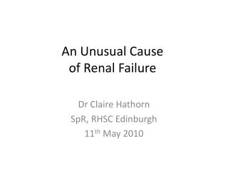 An Unusual Cause of Renal Failure